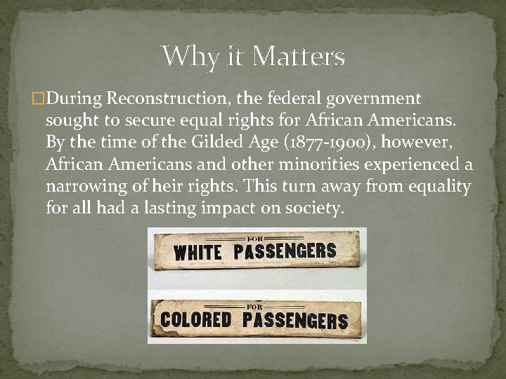 Why it Matters �During Reconstruction, the federal government sought to secure equal rights for