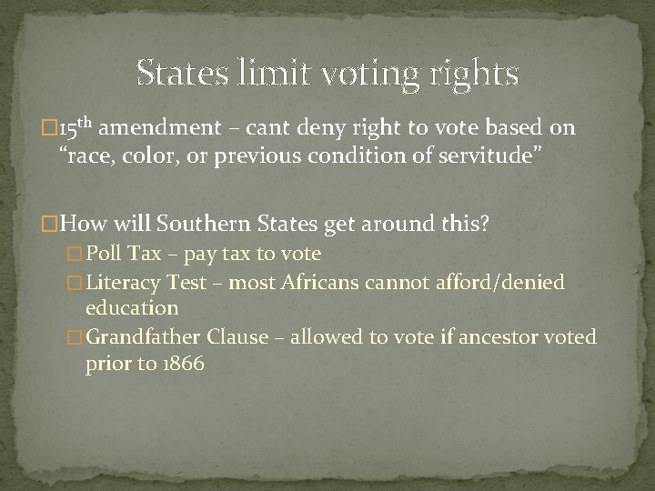 States limit voting rights � 15 th amendment – cant deny right to vote