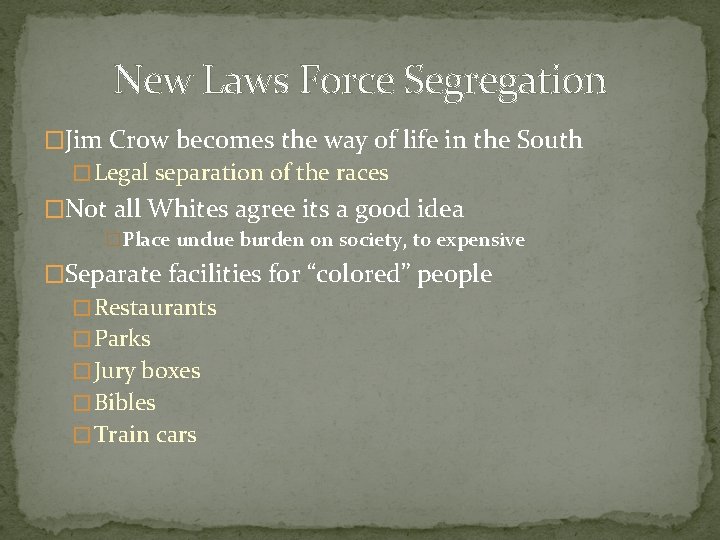 New Laws Force Segregation �Jim Crow becomes the way of life in the South