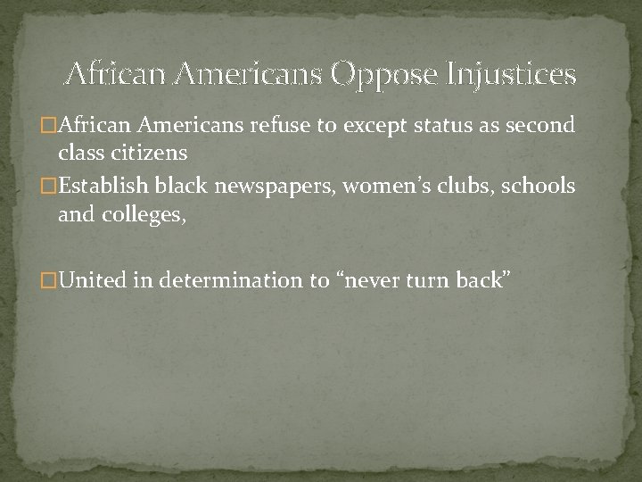 African Americans Oppose Injustices �African Americans refuse to except status as second class citizens