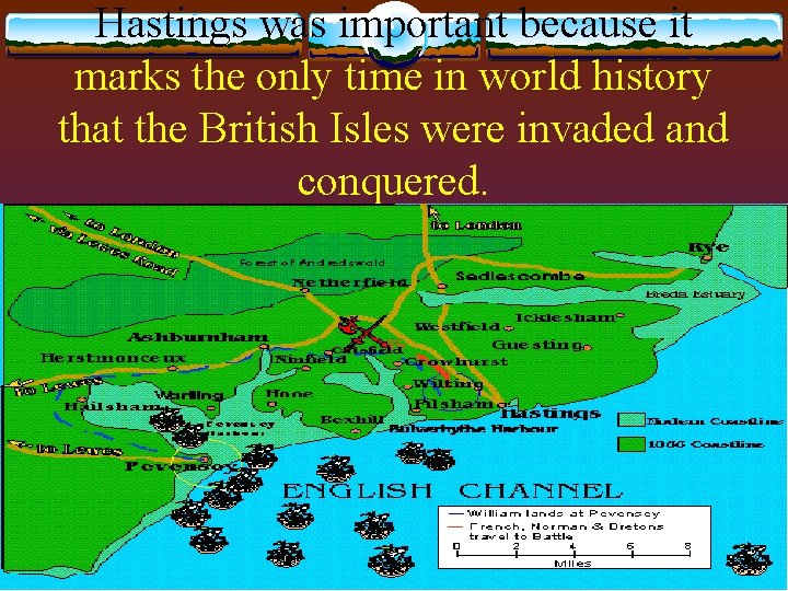 Hastings was important because it marks the only time in world history that the