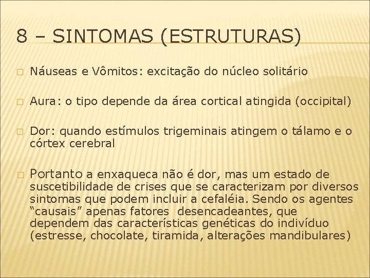 8 – SINTOMAS (ESTRUTURAS) � Náuseas e Vômitos: excitação do núcleo solitário � Aura:
