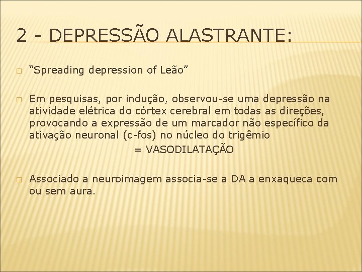 2 - DEPRESSÃO ALASTRANTE: � � � “Spreading depression of Leão” Em pesquisas, por