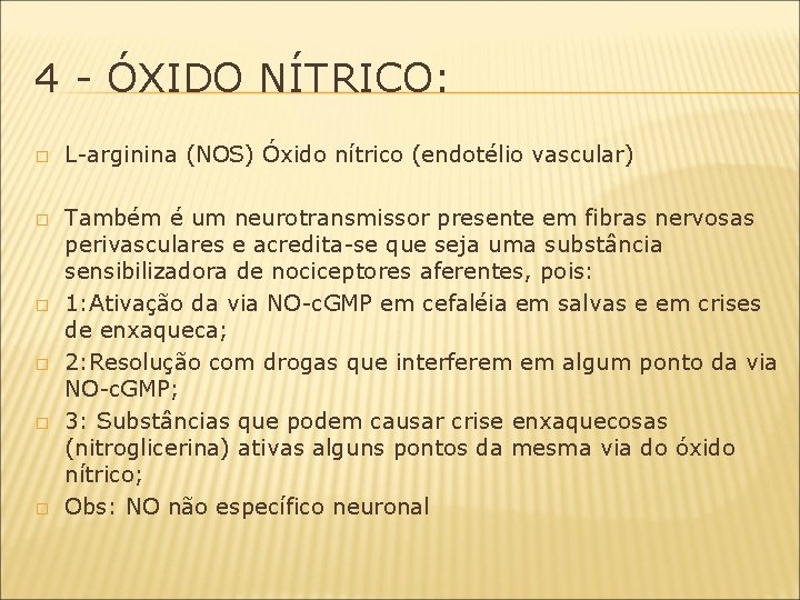 4 - ÓXIDO NÍTRICO: � � � L-arginina (NOS) Óxido nítrico (endotélio vascular) Também