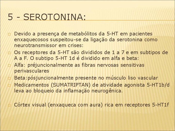 5 - SEROTONINA: � � � Devido a presença de metabólitos da 5 -HT