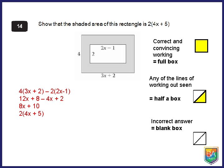 Correct and convincing working = full box 4(3 x + 2) – 2(2 x-1)