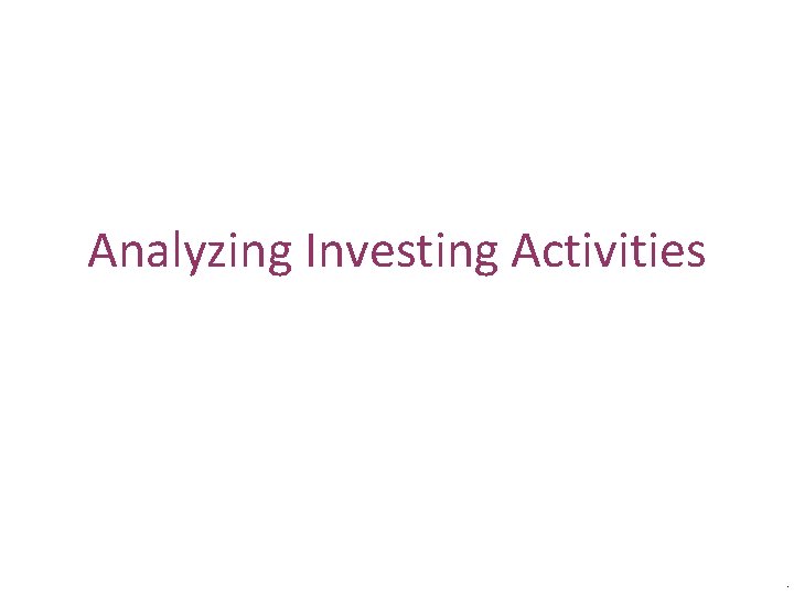 Analyzing Investing Activities . 