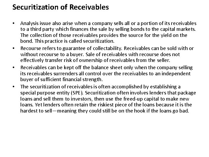 Securitization of Receivables • • Analysis issue also arise when a company sells all