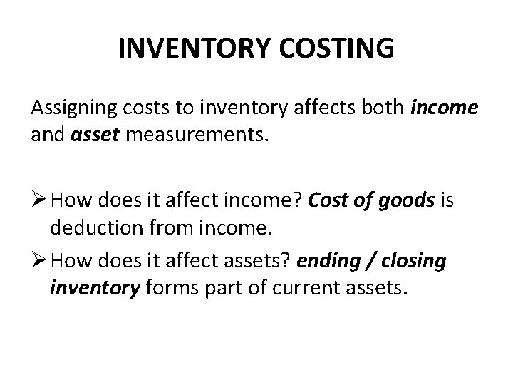 INVENTORY COSTING Assigning costs to inventory affects both income and asset measurements. Ø How