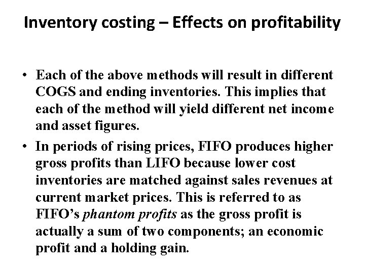 Inventory costing – Effects on profitability • Each of the above methods will result