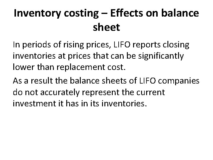 Inventory costing – Effects on balance sheet In periods of rising prices, LIFO reports