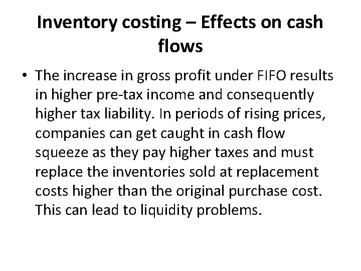 Inventory costing – Effects on cash flows • The increase in gross profit under