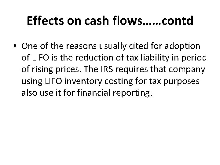 Effects on cash flows……contd • One of the reasons usually cited for adoption of