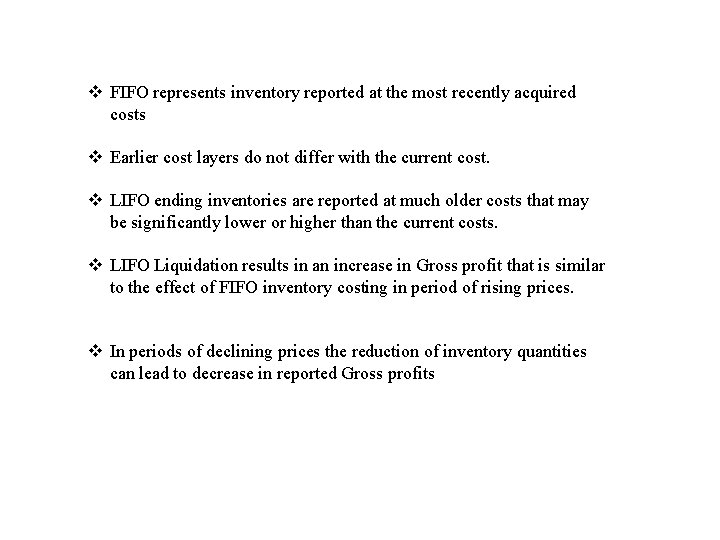 v FIFO represents inventory reported at the most recently acquired costs v Earlier cost