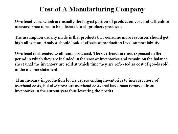 Cost of A Manufacturing Company Overhead costs which are usually the largest portion of