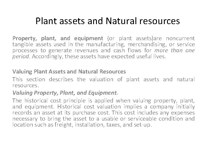 Plant assets and Natural resources Property, plant, and equipment (or plant assets)are noncurrent tangible