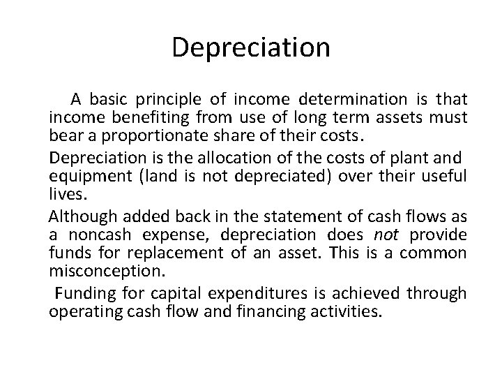 Depreciation A basic principle of income determination is that income benefiting from use of