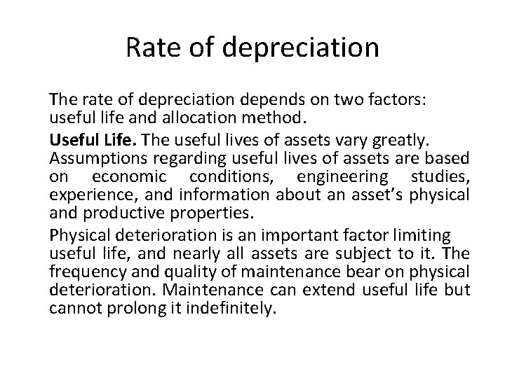 Rate of depreciation The rate of depreciation depends on two factors: useful life and