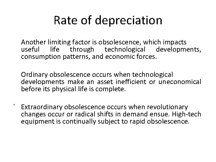 Rate of depreciation Another limiting factor is obsolescence, which impacts useful life through technological