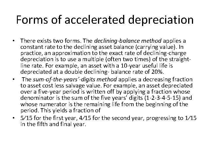 Forms of accelerated depreciation • There exists two forms. The declining-balance method applies a