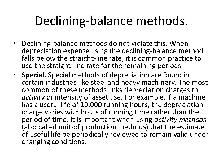 Declining-balance methods. • Declining-balance methods do not violate this. When depreciation expense using the