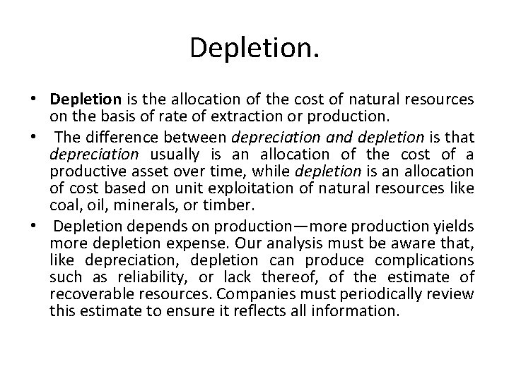 Depletion. • Depletion is the allocation of the cost of natural resources on the