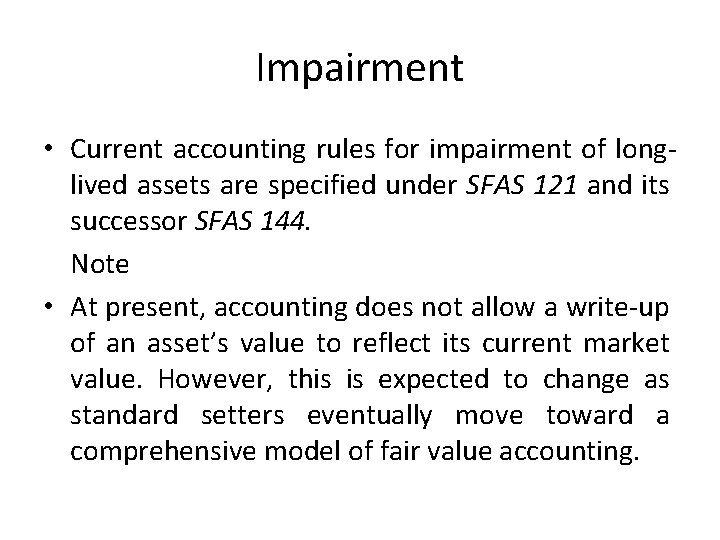 Impairment • Current accounting rules for impairment of longlived assets are specified under SFAS