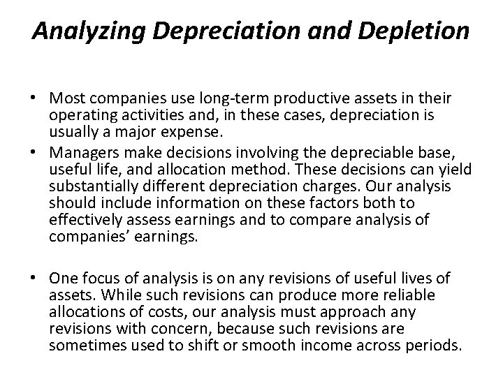 Analyzing Depreciation and Depletion • Most companies use long-term productive assets in their operating