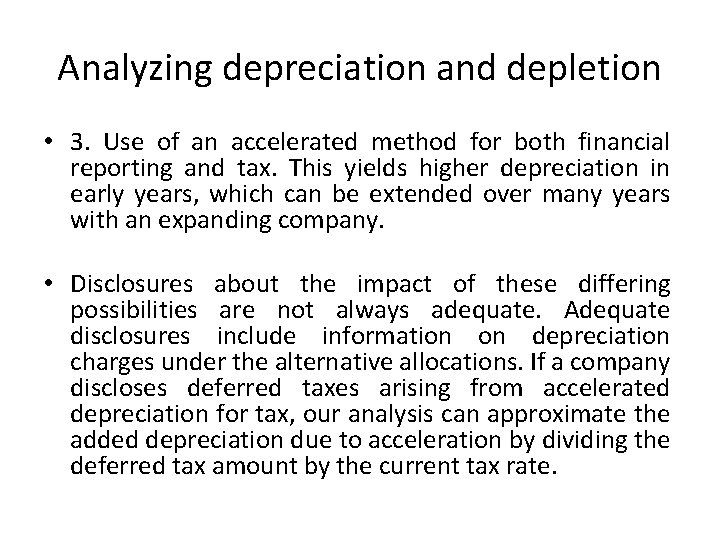 Analyzing depreciation and depletion • 3. Use of an accelerated method for both financial