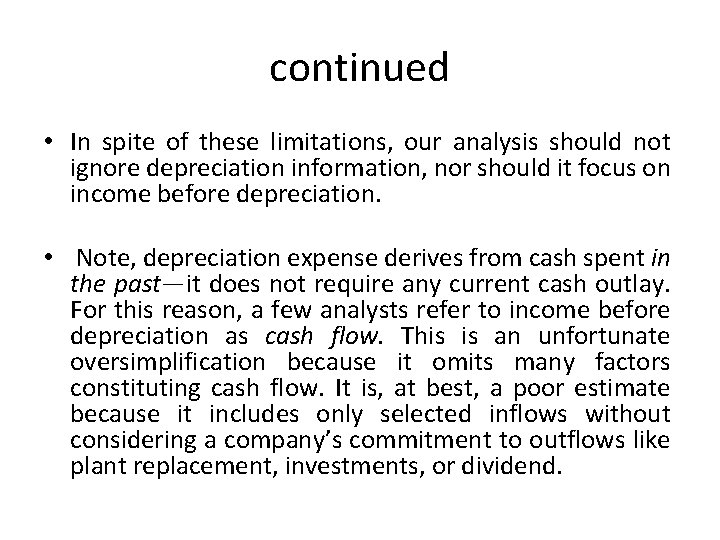 continued • In spite of these limitations, our analysis should not ignore depreciation information,