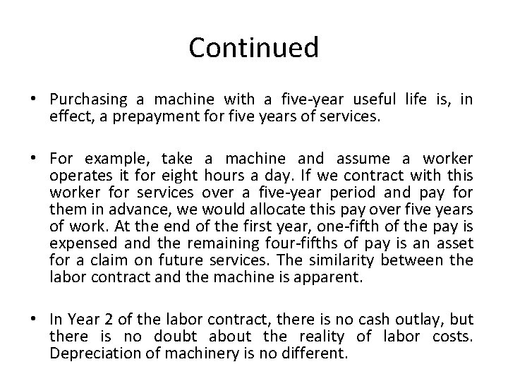 Continued • Purchasing a machine with a five-year useful life is, in effect, a