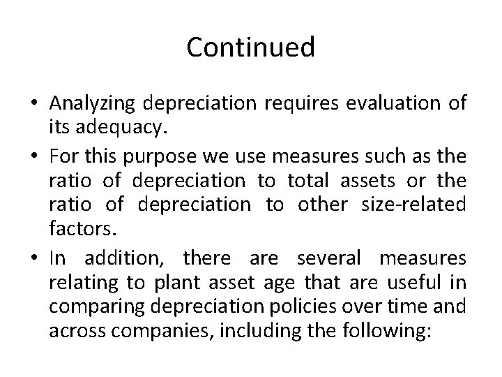 Continued • Analyzing depreciation requires evaluation of its adequacy. • For this purpose we