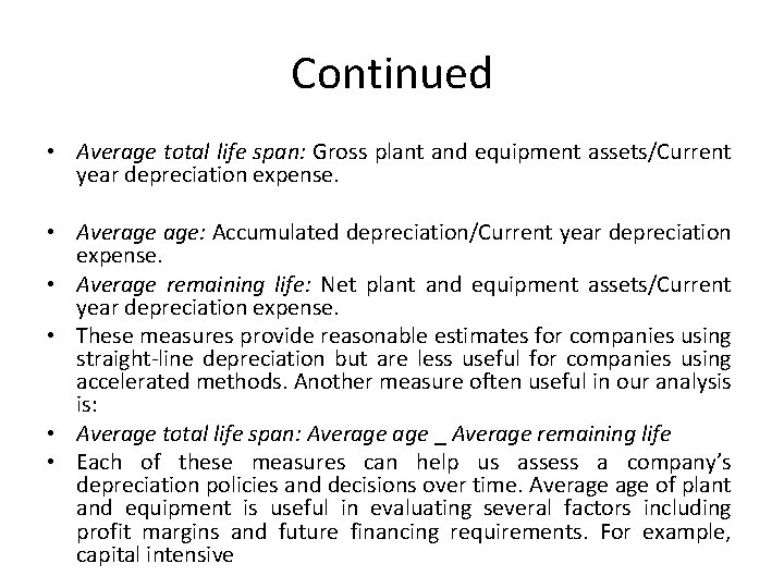 Continued • Average total life span: Gross plant and equipment assets/Current year depreciation expense.