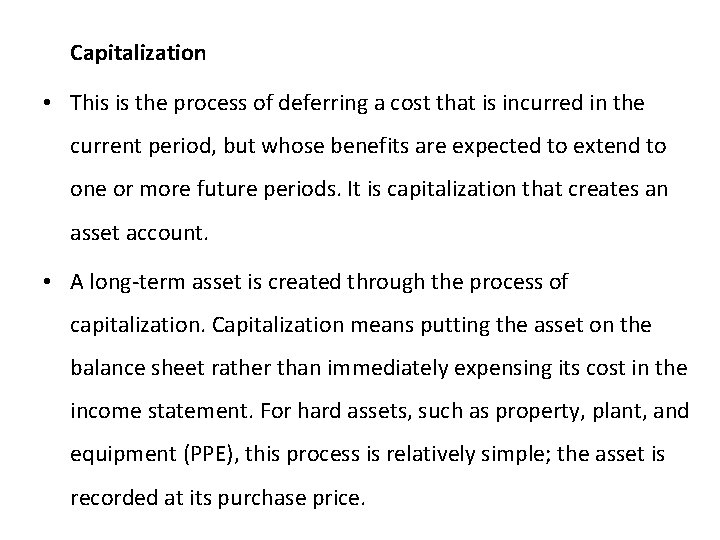 Capitalization • This is the process of deferring a cost that is incurred in