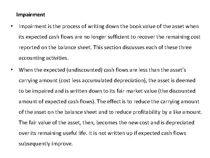 Impairment • Impairment is the process of writing down the book value of the