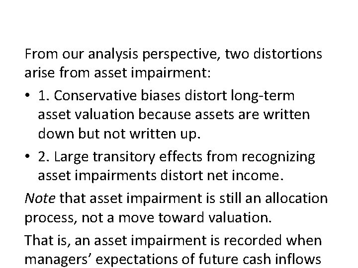 From our analysis perspective, two distortions arise from asset impairment: • 1. Conservative biases