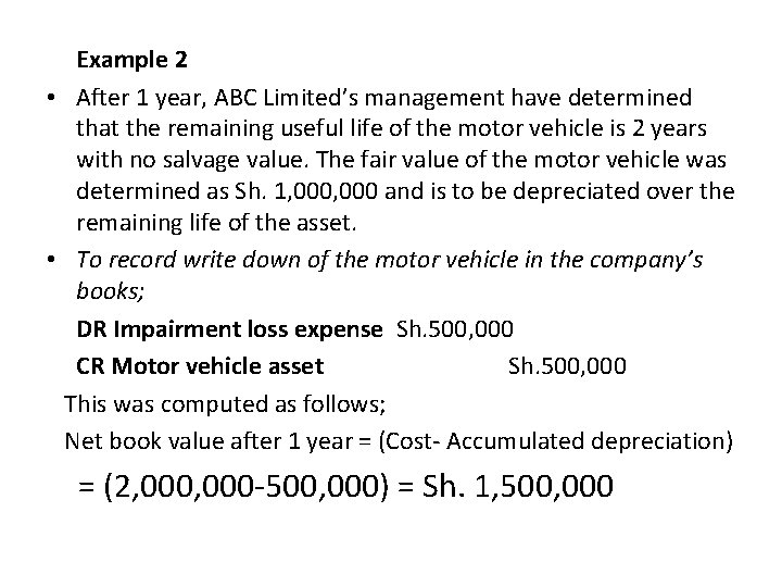 Example 2 • After 1 year, ABC Limited’s management have determined that the remaining