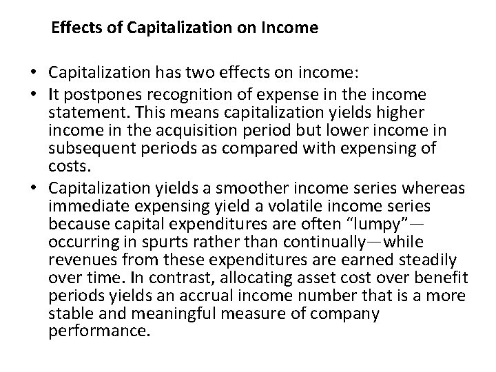 Effects of Capitalization on Income • Capitalization has two effects on income: • It