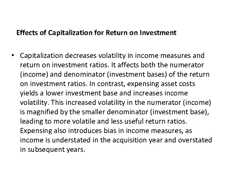 Effects of Capitalization for Return on Investment • Capitalization decreases volatility in income measures