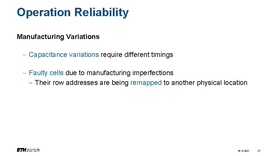 Operation Reliability Manufacturing Variations - Capacitance variations require different timings - Faulty cells due