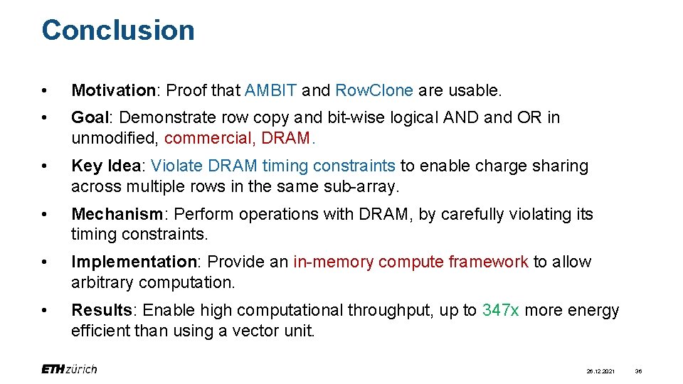 Conclusion • Motivation: Proof that AMBIT and Row. Clone are usable. • Goal: Demonstrate