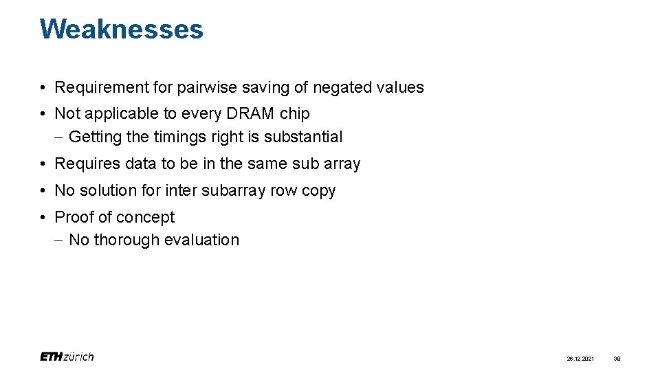 Weaknesses • Requirement for pairwise saving of negated values • Not applicable to every