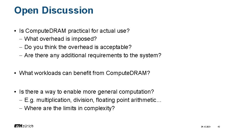 Open Discussion • Is Compute. DRAM practical for actual use? - What overhead is