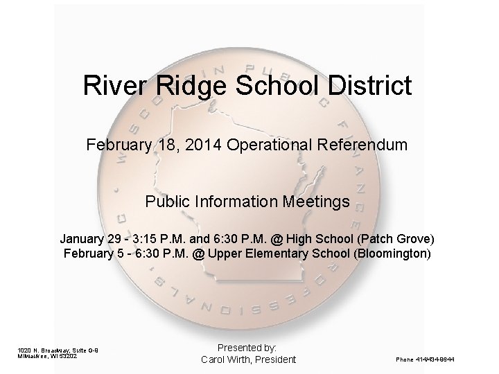 River Ridge School District February 18, 2014 Operational Referendum Public Information Meetings January 29