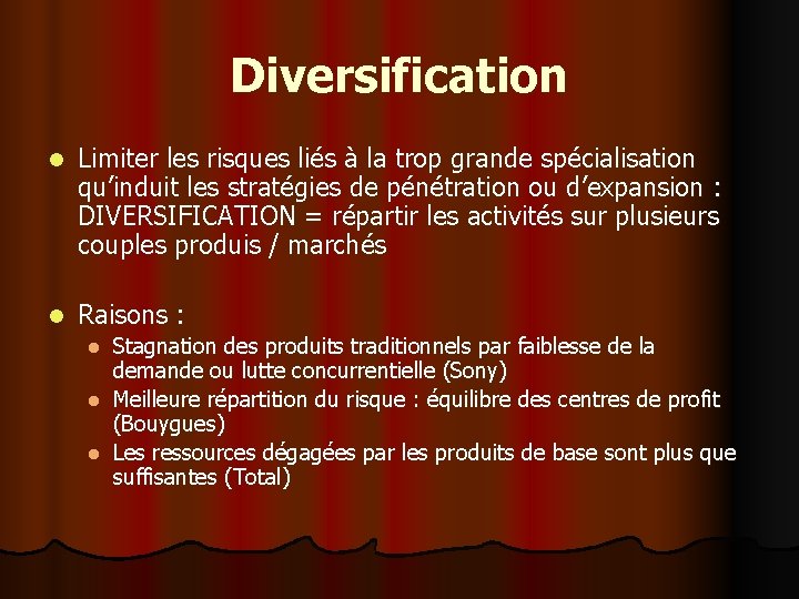 Diversification l Limiter les risques liés à la trop grande spécialisation qu’induit les stratégies