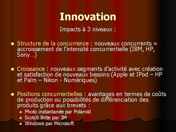 Innovation Impacts à 3 niveaux : l Structure de la concurrence : nouveaux concurrents