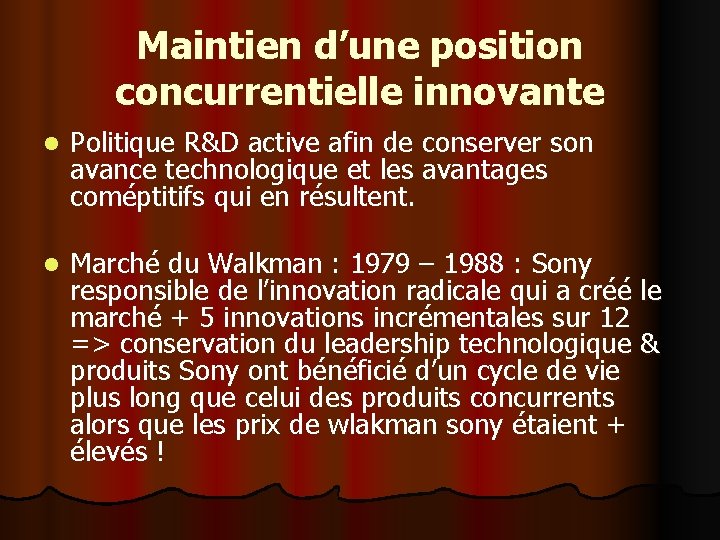 Maintien d’une position concurrentielle innovante l Politique R&D active afin de conserver son avance