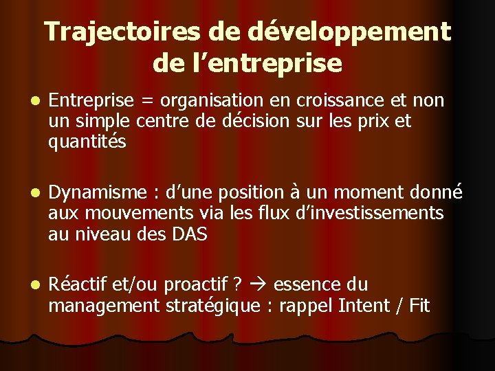 Trajectoires de développement de l’entreprise l Entreprise = organisation en croissance et non un