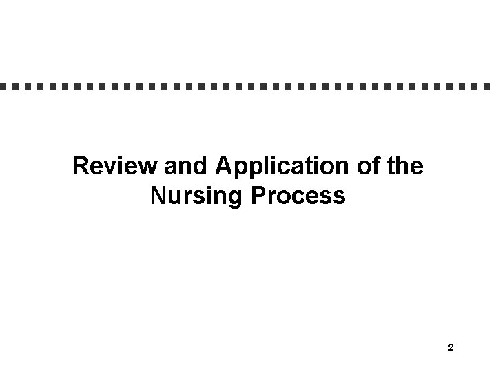 Review and Application of the Nursing Process 2 