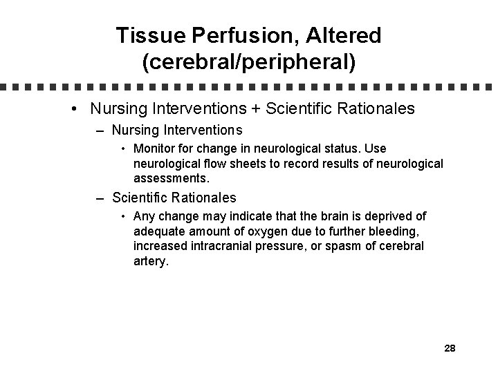 Tissue Perfusion, Altered (cerebral/peripheral) • Nursing Interventions + Scientific Rationales – Nursing Interventions •